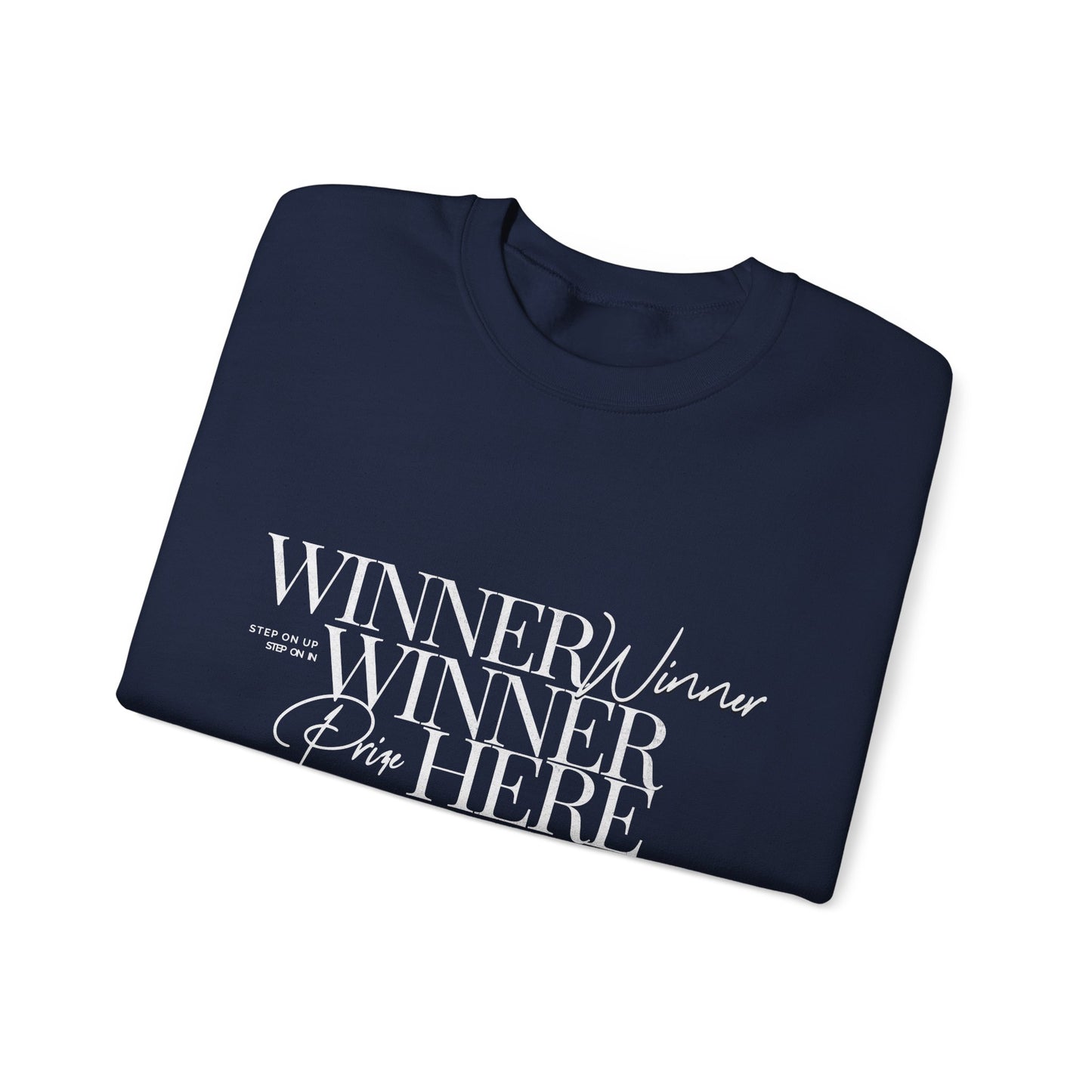 Winner Winner Crewneck Sweatshirt — “Winner Winner Prize Here Every time” Sweatshirt