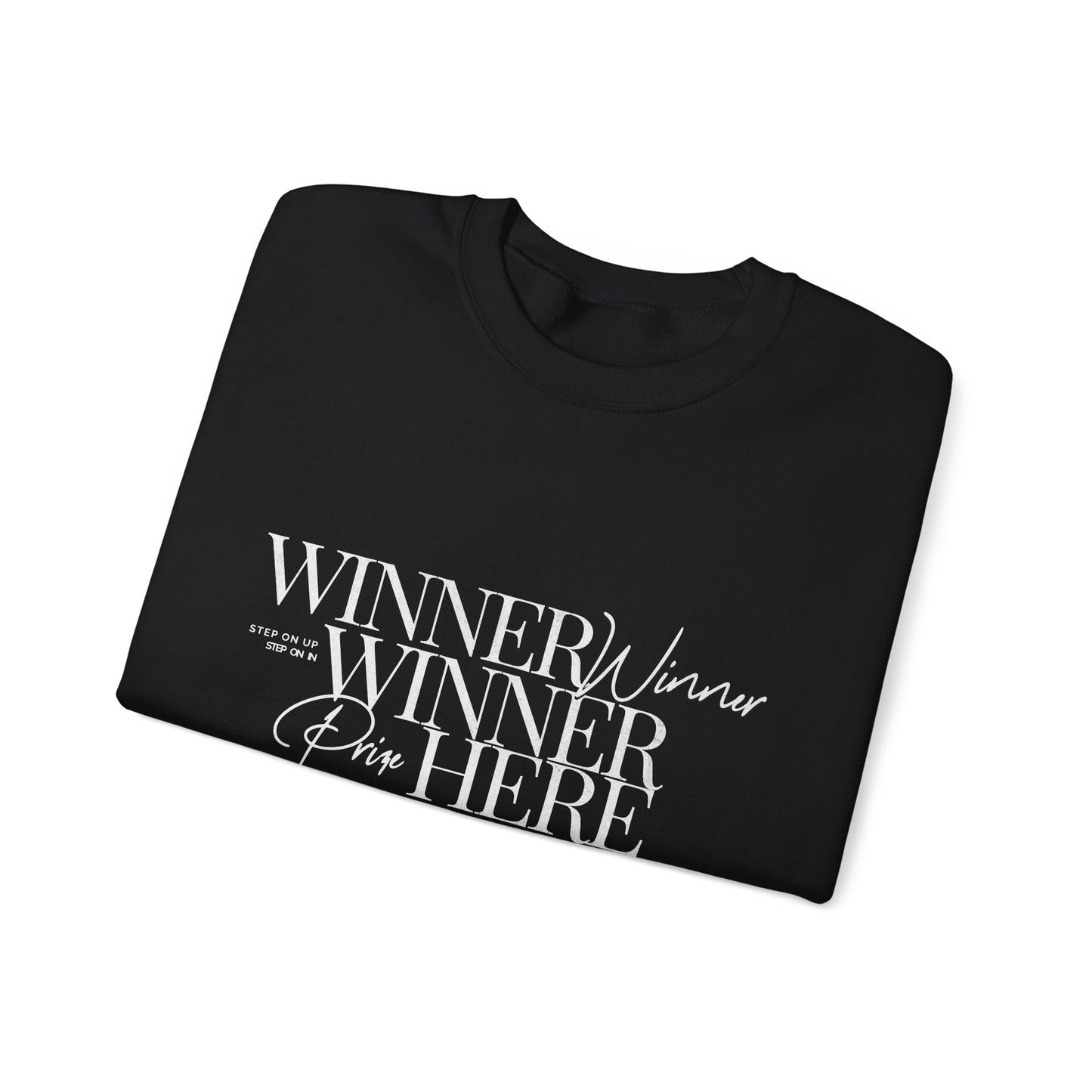 Winner Winner Crewneck Sweatshirt — “Winner Winner Prize Here Every time” Sweatshirt