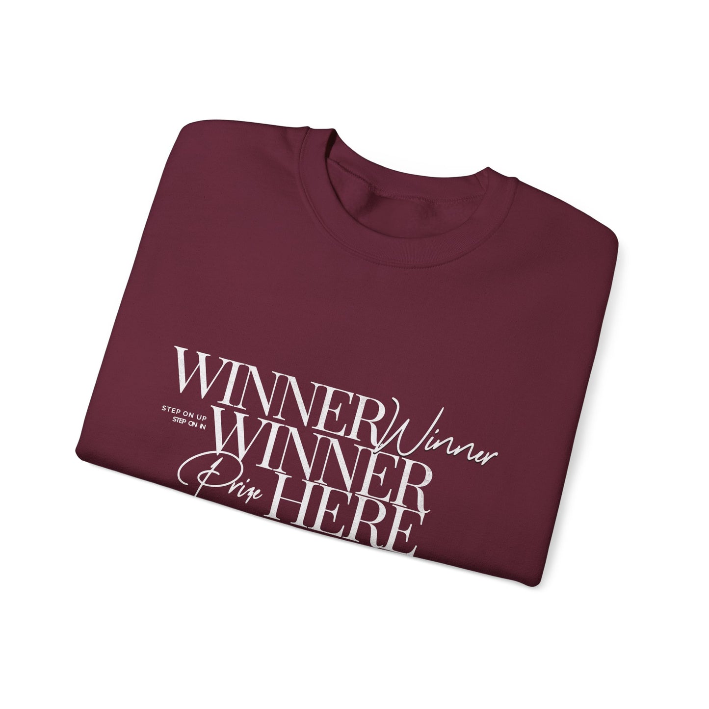 Winner Winner Crewneck Sweatshirt — “Winner Winner Prize Here Every time” Sweatshirt